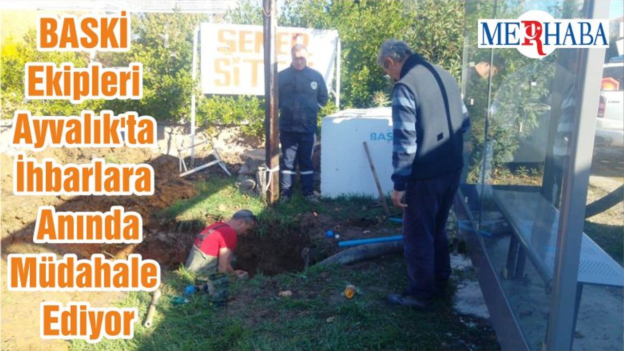 BASKİ Ekipleri Ayvalık'ta İhbarlara Anında Müdahale Ediyor