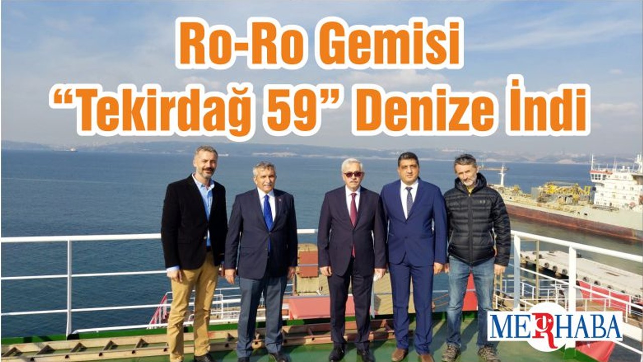 Ro-Ro Gemisi “Tekirdağ 59” Denize İndi