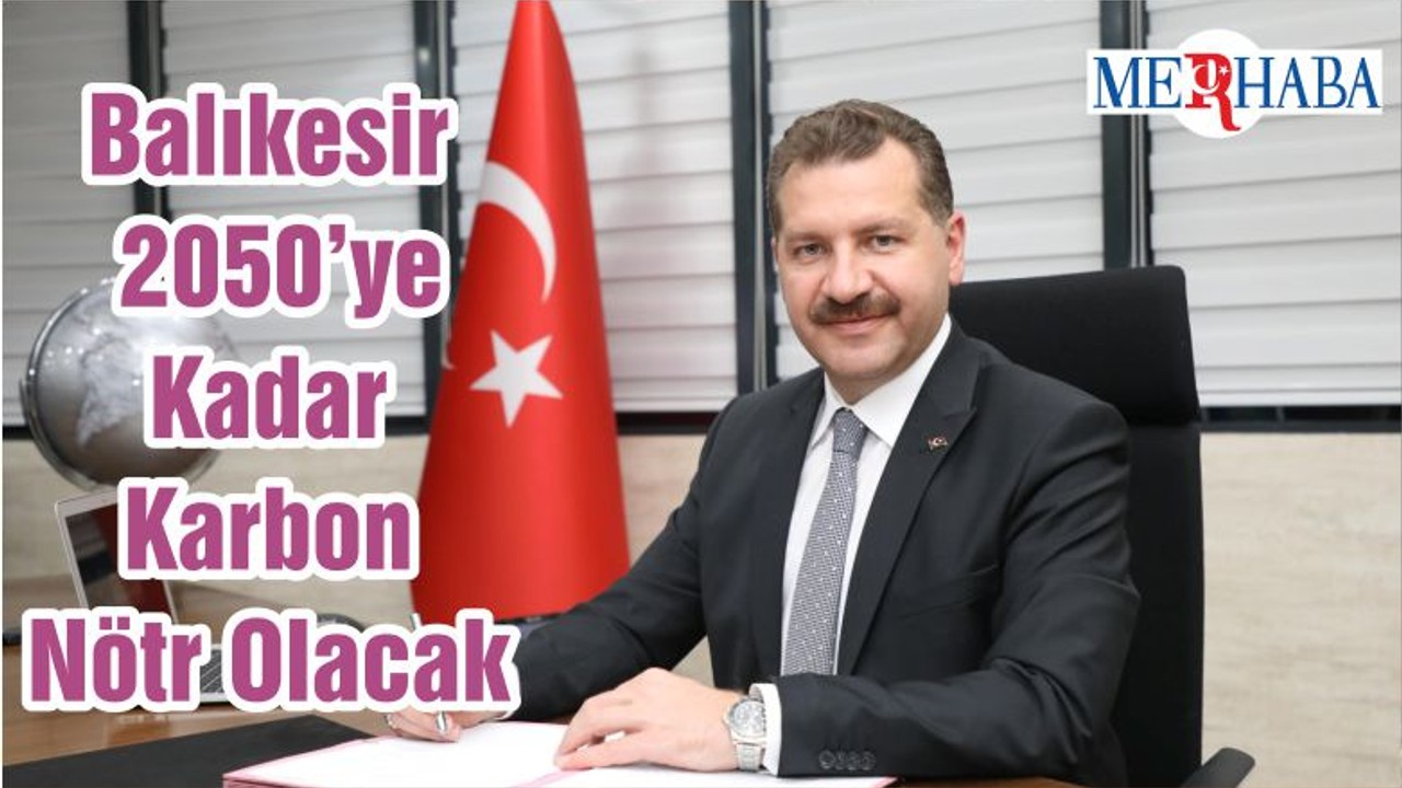 Balıkesir 2050’ye Kadar Karbon Nötr Olacak