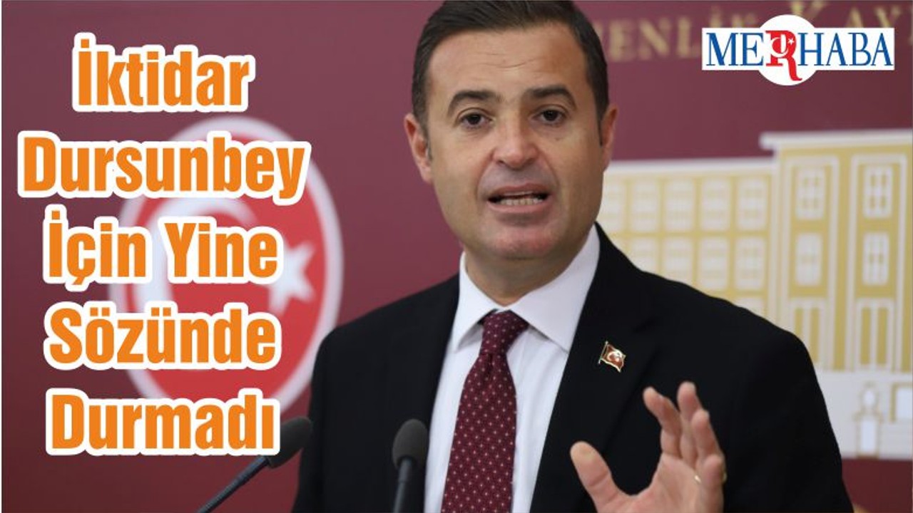 İktidar Dursunbey İçin Yine Sözünde Durmadı