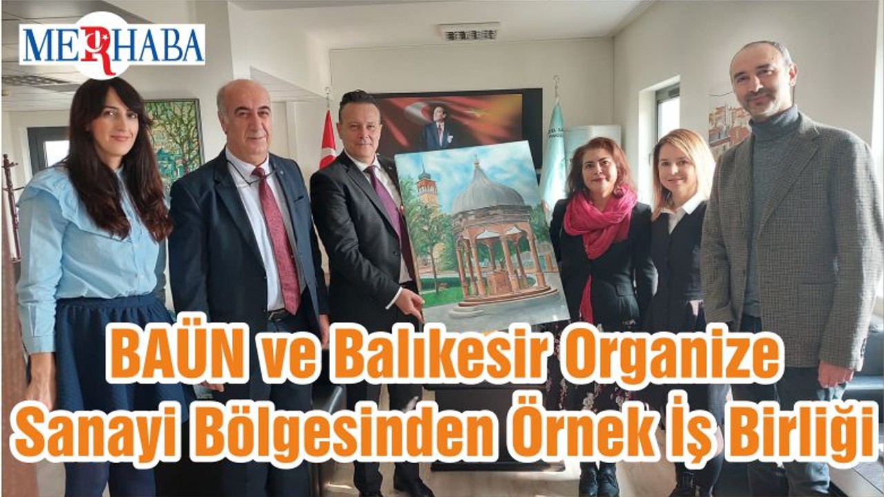 BAÜN ve Balıkesir Organize Sanayi Bölgesinden Örnek İş Birliği