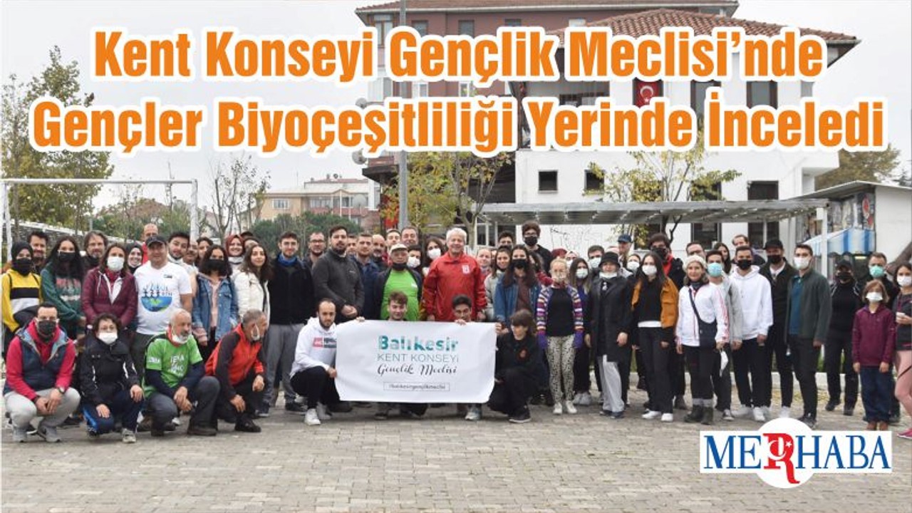 Kent Konseyi Gençlik Meclisi’nde Gençler Biyoçeşitliliği Yerinde İnceledi