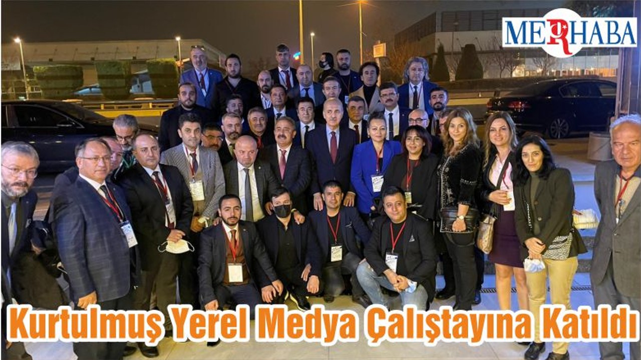 Kurtulmuş Yerel Medya Çalıştayına Katıldı