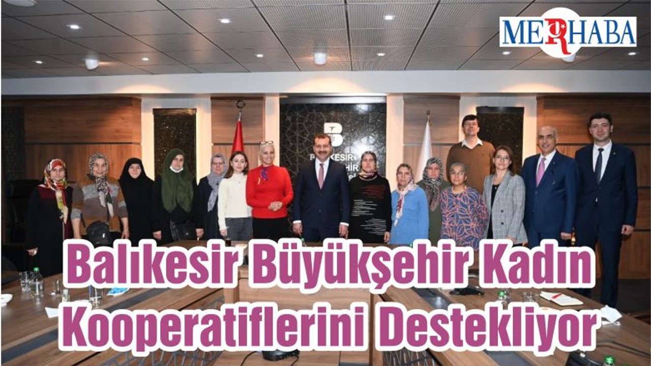 Balıkesir Büyükşehir Kadın Kooperatiflerini Destekliyor