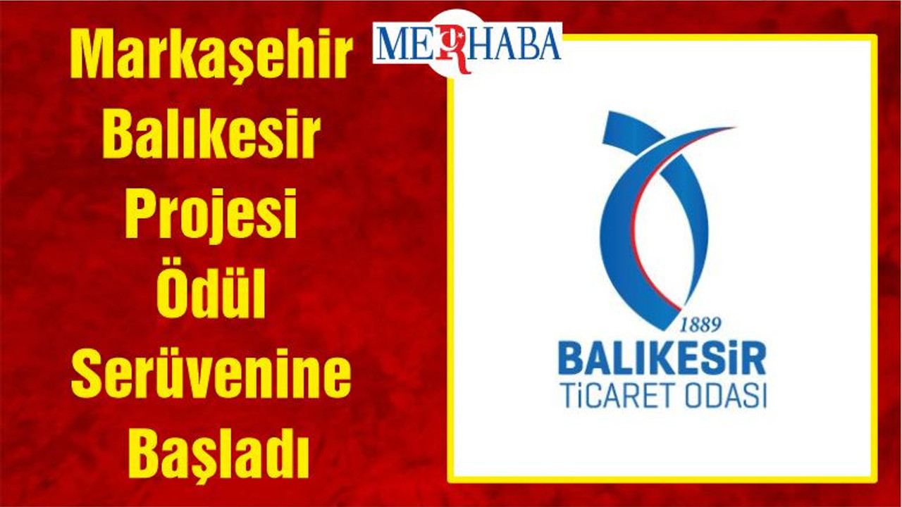 Markaşehir Balıkesir Projesi Ödül Serüvenine Başladı