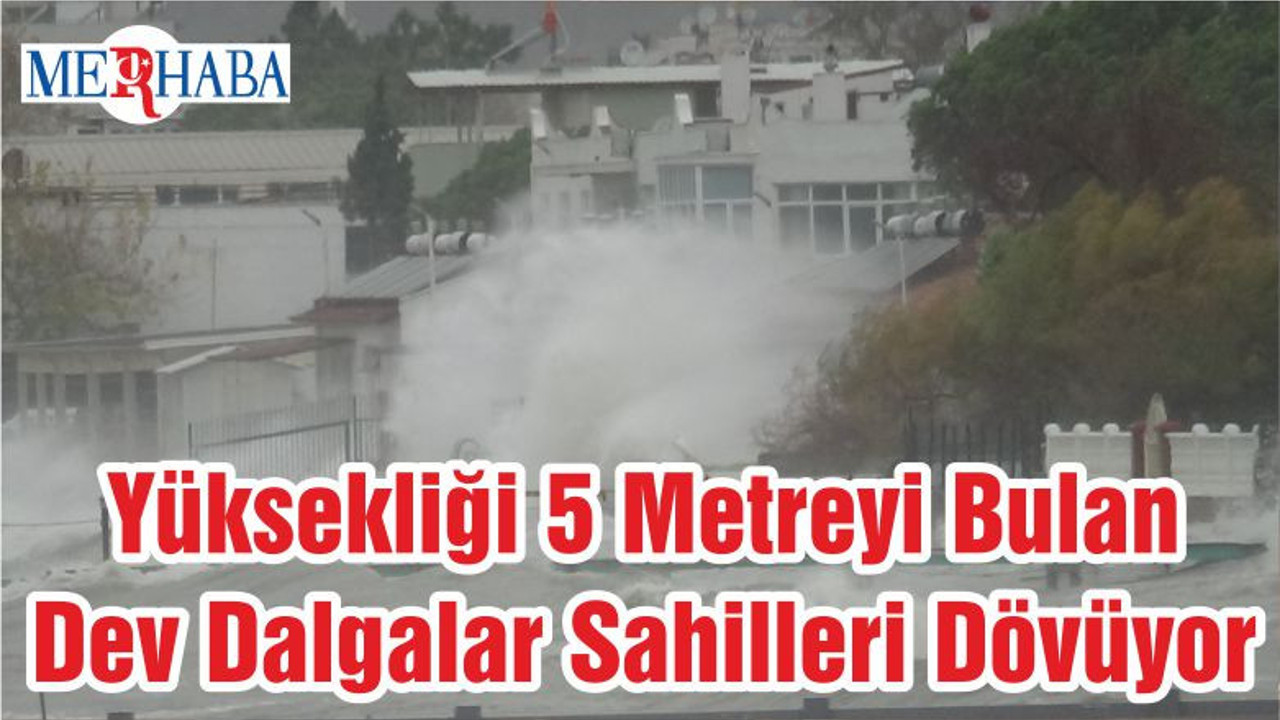Yüksekliği 5 Metreyi Bulan Dev Dalgalar Sahilleri Dövüyor