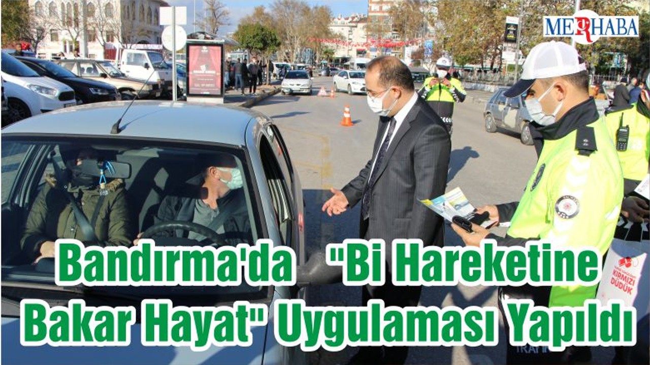 Bandırma'da "Bi Hareketine Bakar Hayat" Uygulaması Yapıldı