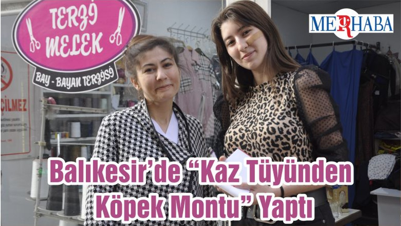 Balıkesir’de “Kaz Tüyünden Köpek Montu” Yaptı