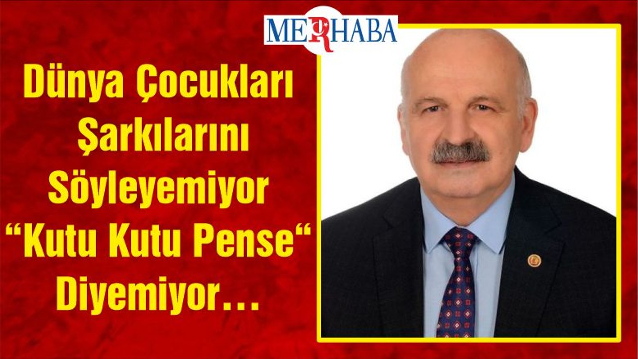 Dünya Çocukları Şarkılarını Söyleyemiyor “Kutu Kutu Pense “ Diyemiyor… Dünya Çocuk Hakları Gününü Kutlasak Mı?