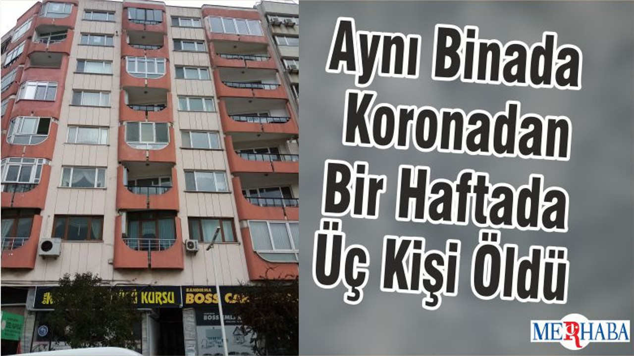 Aynı Binada Koronadan Bir Haftada Üç Kişi Öldü