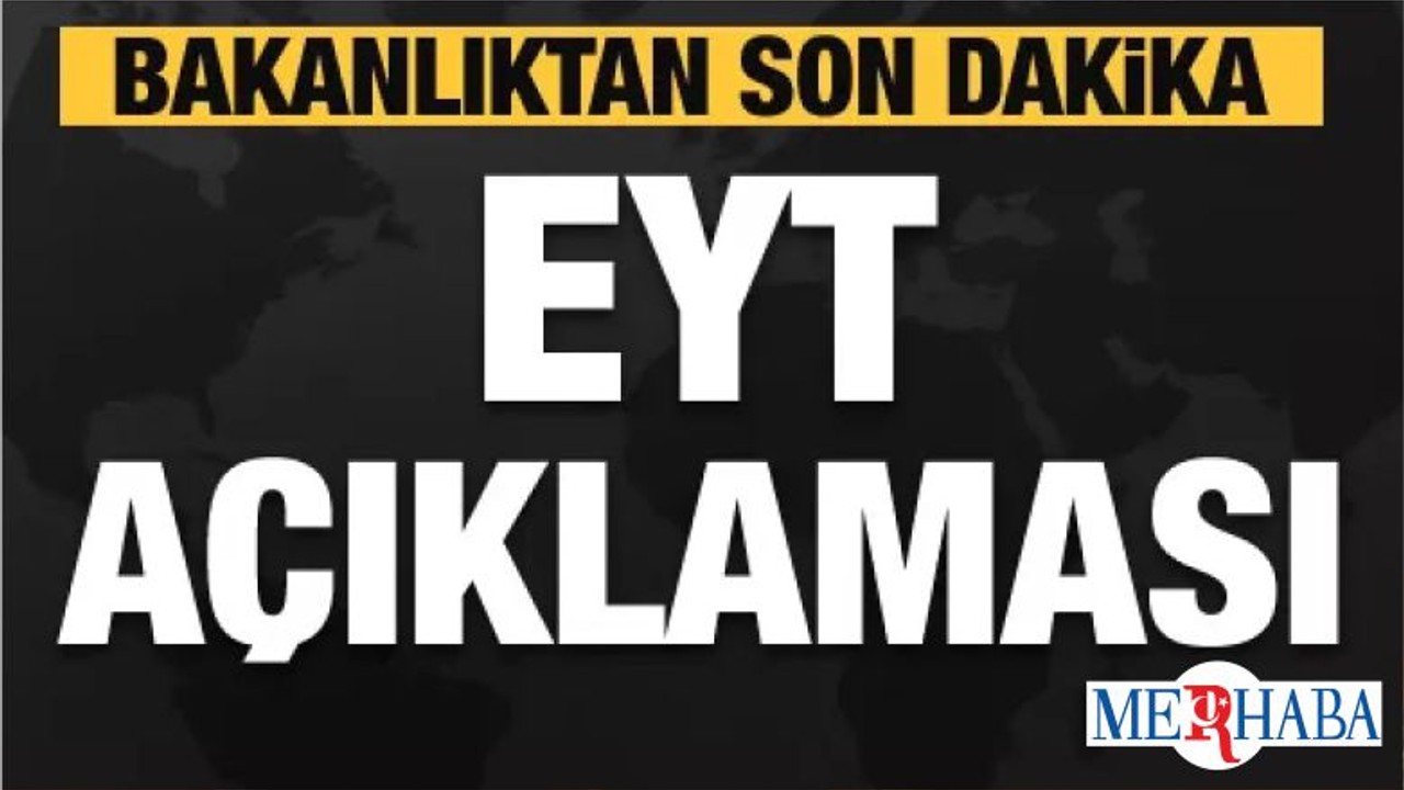 Çalışma ve Sosyal Güvenlik Bakanlığı'ndan EYT açıklaması