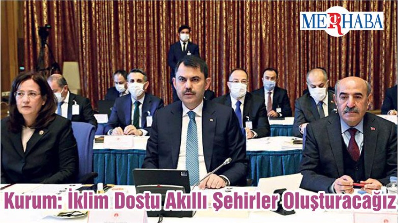 Kurum: İklim Dostu Akıllı Şehirler Oluşturacağız