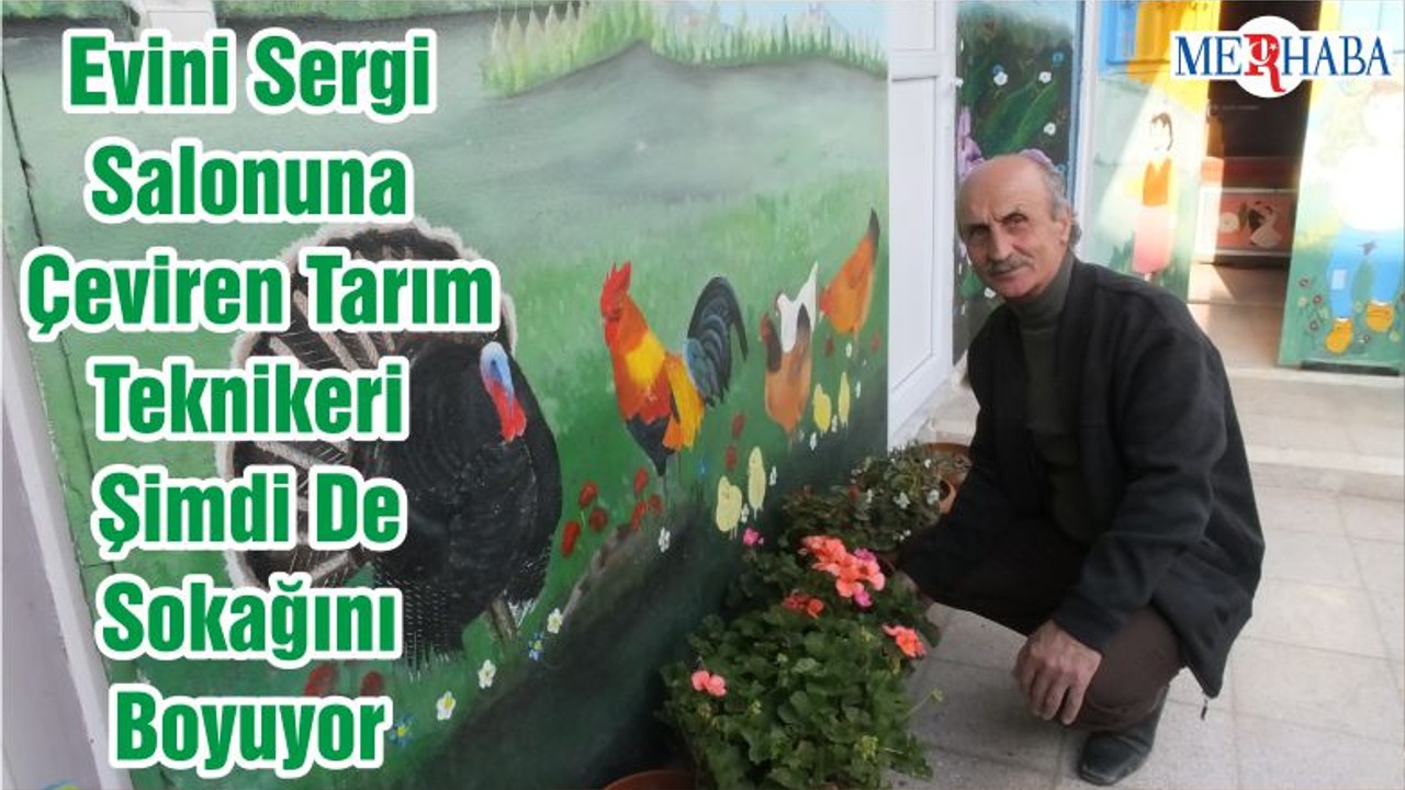 Evini Sergi Salonuna Çeviren Tarım Teknikeri Şimdi De Sokağını Boyuyor