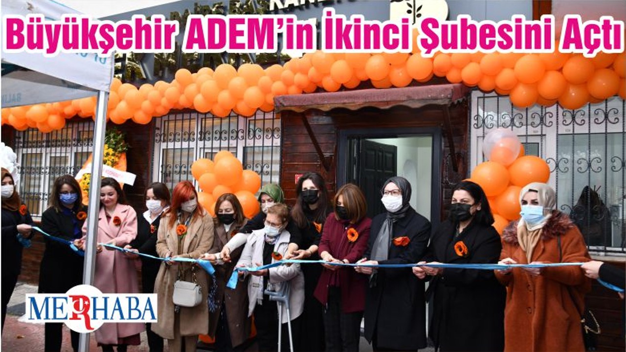Büyükşehir ADEM’in İkinci Şubesini Açtı