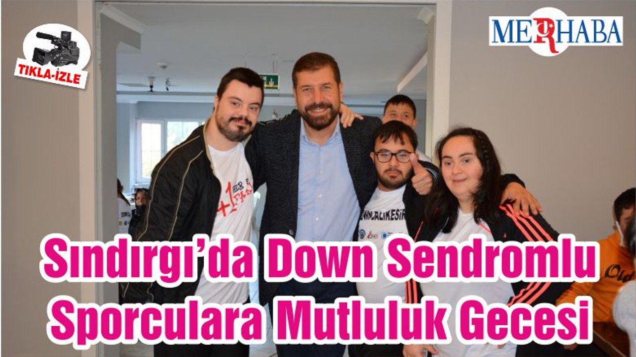 Sındırgı’da Down Sendromlu Sporculara Mutluluk Gecesi