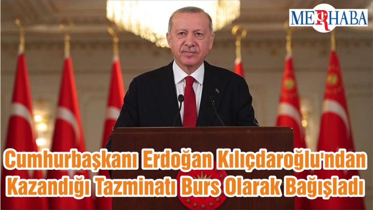 Cumhurbaşkanı Erdoğan Kılıçdaroğlu'ndan Kazandığı Tazminatı Burs Olarak Bağışladı