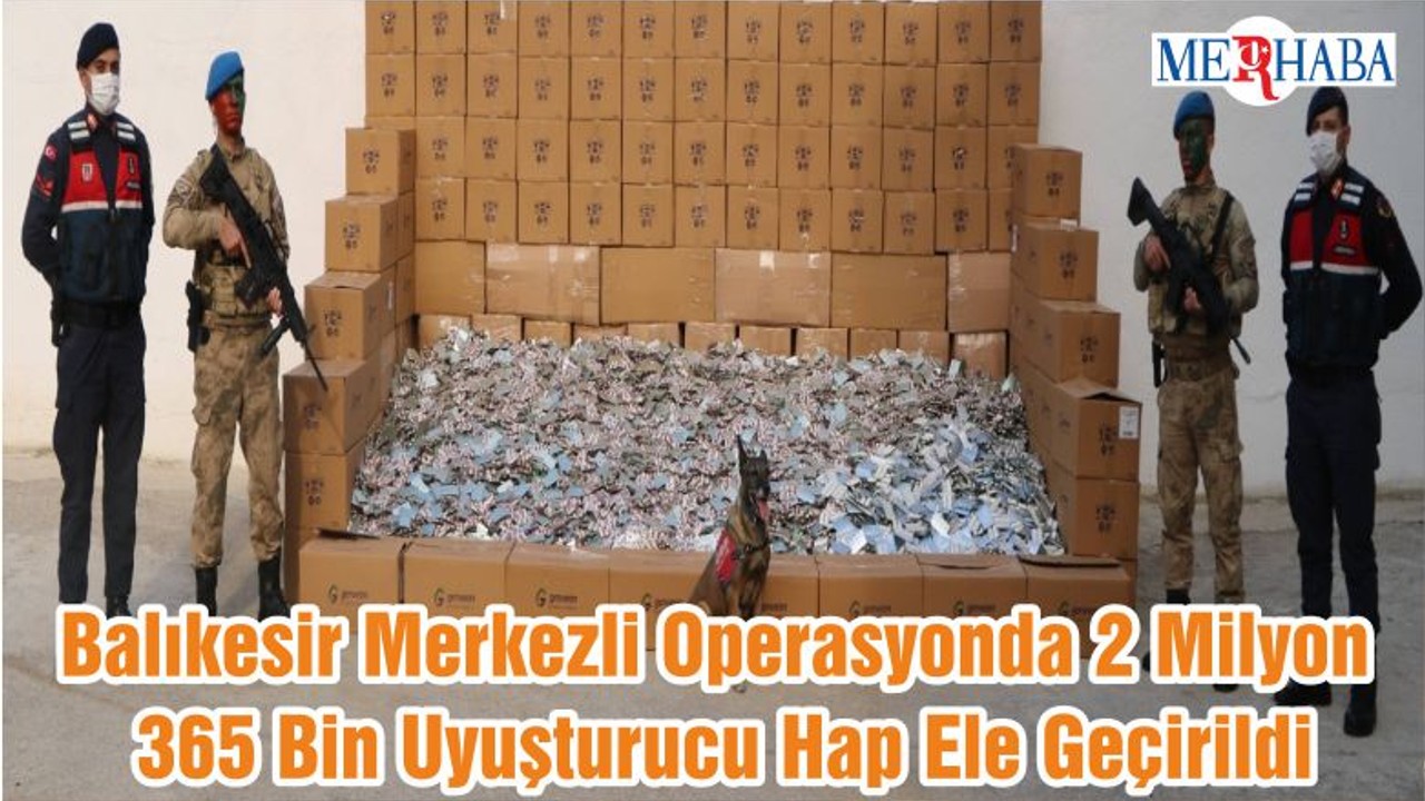 Balıkesir Merkezli Operasyonda 2 Milyon 365 Bin Uyuşturucu Hap Ele Geçirildi