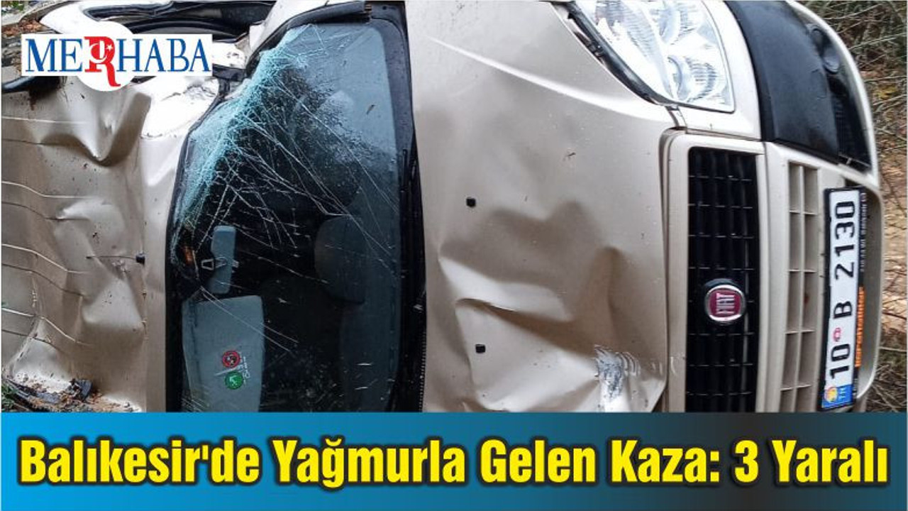 Balıkesir'de Yağmurla Gelen Kaza: 3 Yaralı