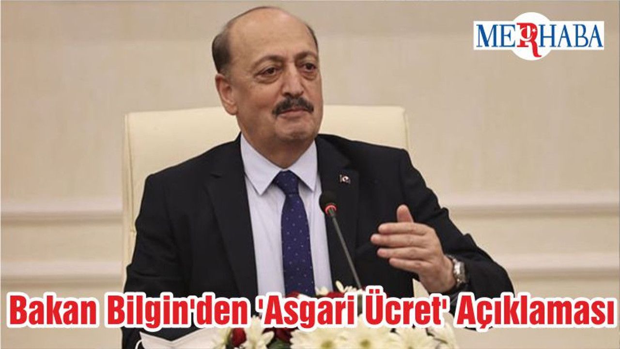 Bakan Bilgin'den 'Asgari Ücret' Açıklaması