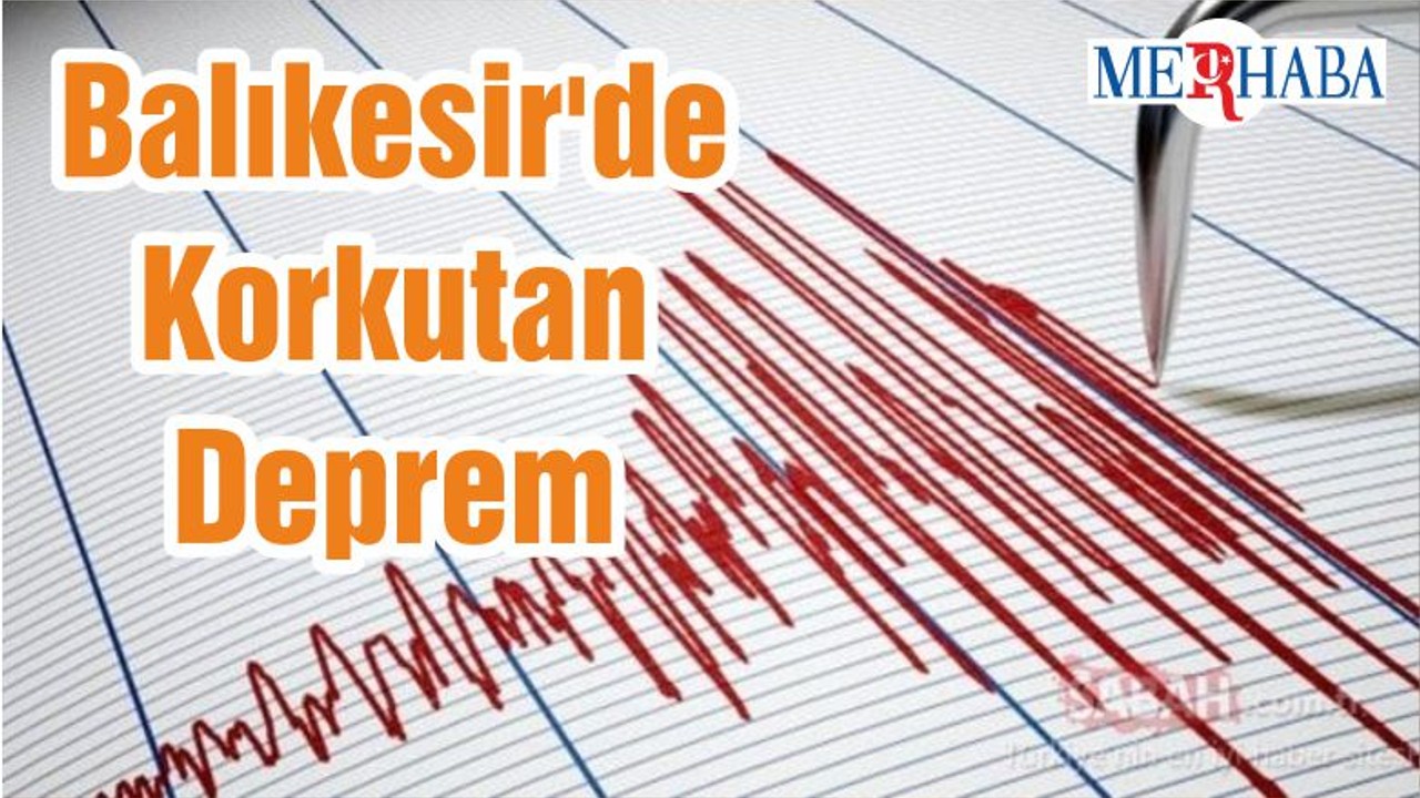 Balıkesir'de Korkutan Deprem