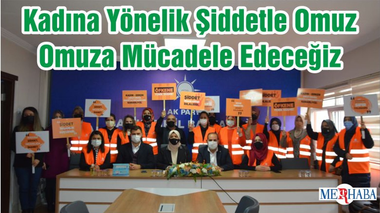 Kadına Yönelik Şiddetle Omuz Omuza Mücadele Edeceğiz