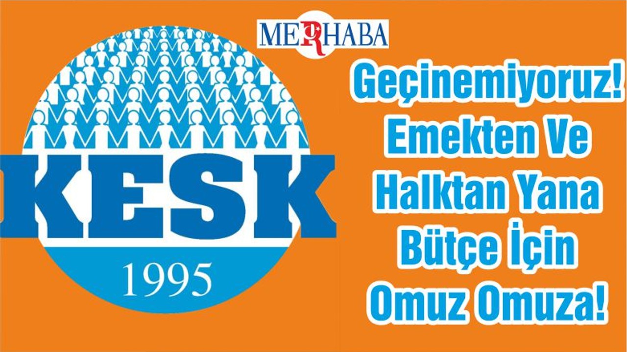 Geçinemiyoruz! Emekten Ve Halktan Yana Bütçe İçin Omuz Omuza!