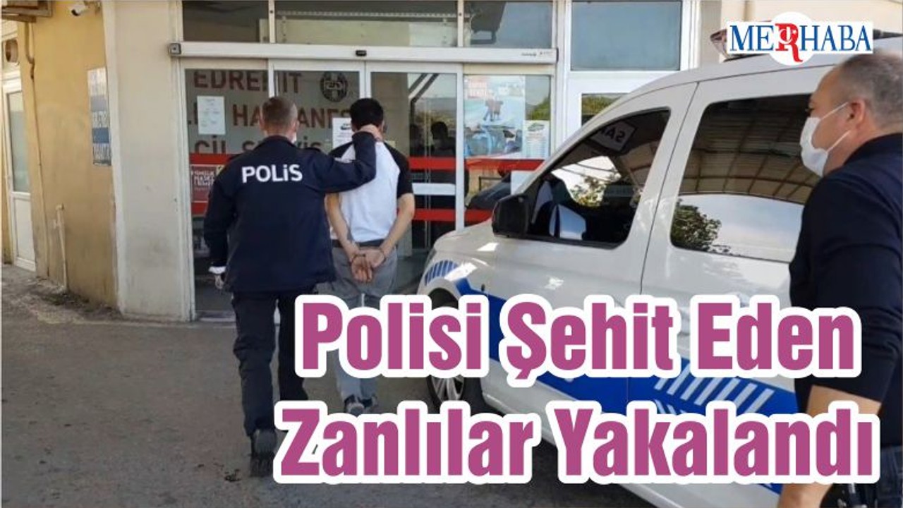 Polisi Şehit Eden Zanlılar Yakalandı