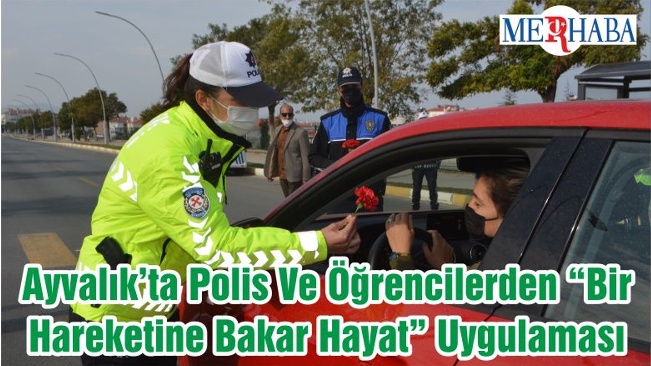 Ayvalık’ta Polis Ve Öğrencilerden “Bir Hareketine Bakar Hayat” Uygulaması