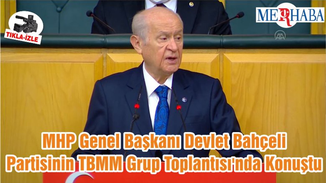 MHP Genel Başkanı Devlet Bahçeli Partisinin TBMM Grup Toplantısı'nda Konuştu
