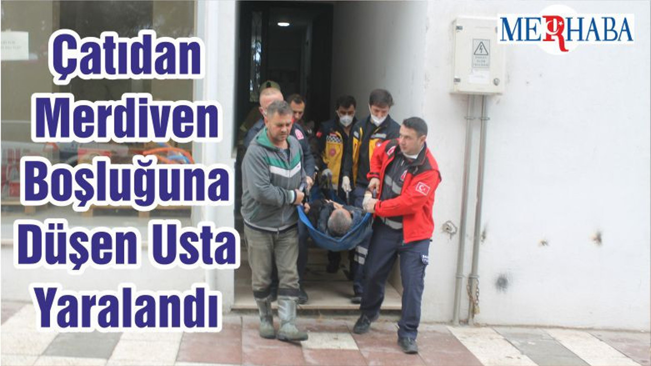 Çatıdan Merdiven Boşluğuna Düşen Usta Yaralandı