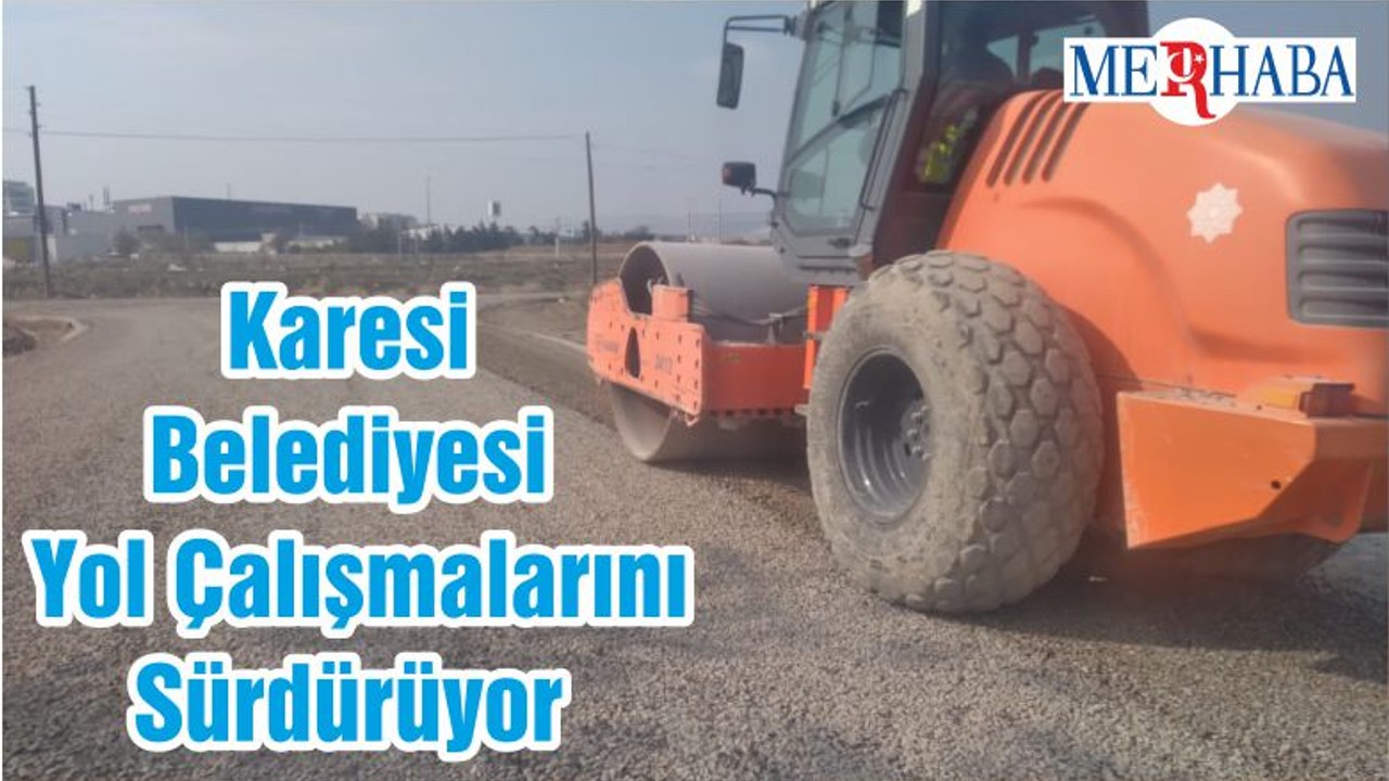 Karesi Belediyesi Yol Çalışmalarını Sürdürüyor