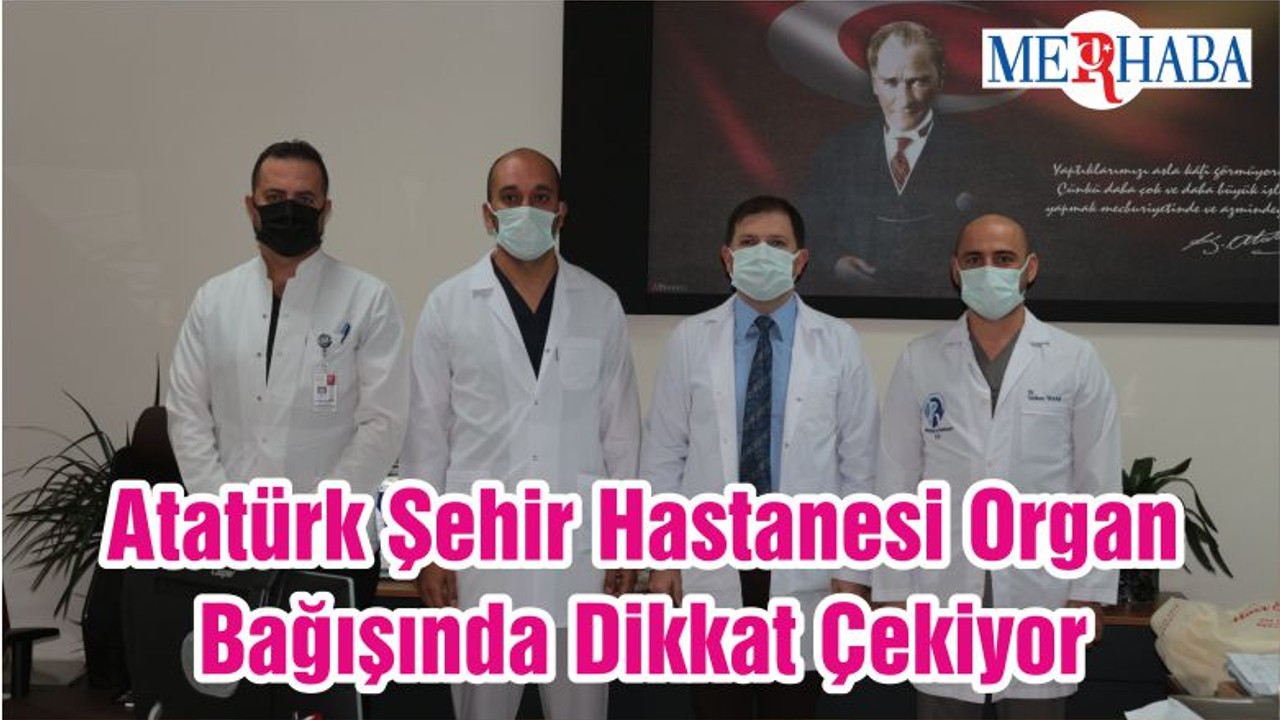 Atatürk Şehir Hastanesi Organ Bağışında Dikkat Çekiyor