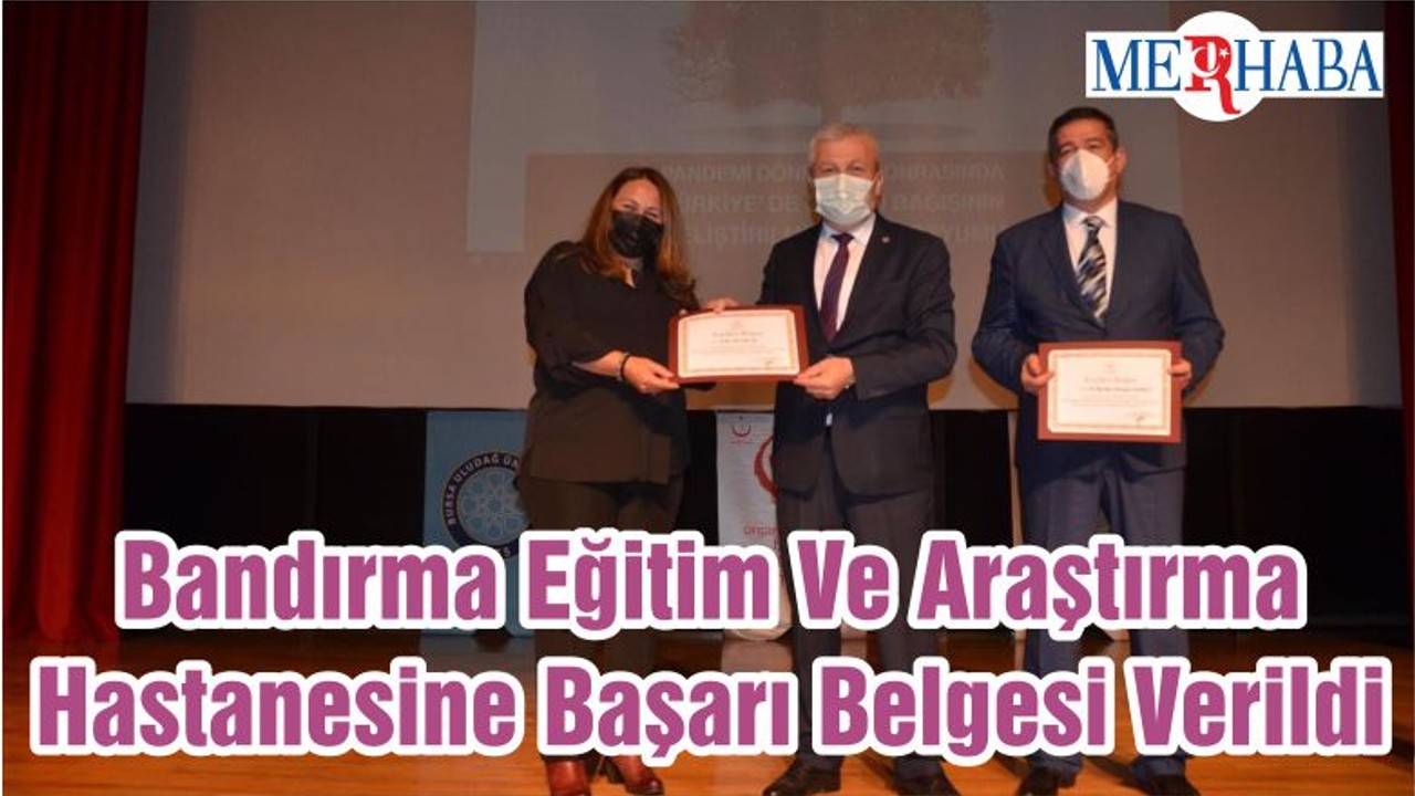 Bandırma Eğitim Ve Araştırma Hastanesine Başarı Belgesi Verildi