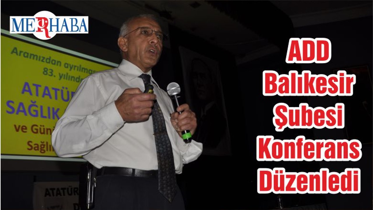ADD Balıkesir Şubesi Konferans Düzenledi