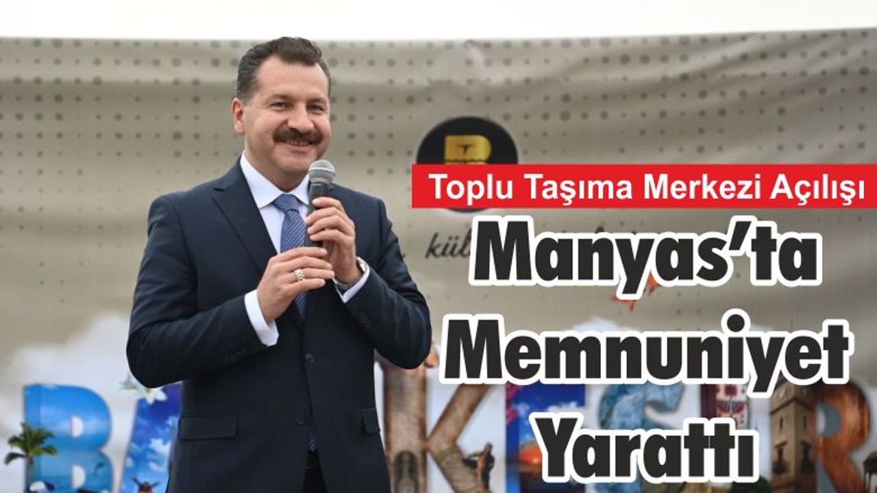 Toplu Taşıma Merkezi Açılışı Manyas’ta Memnuniyet Yarattı