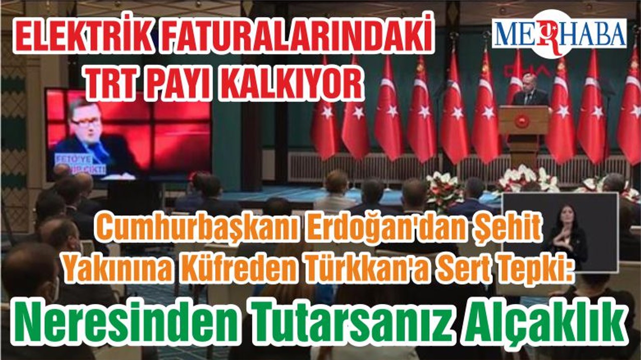 Cumhurbaşkanı Erdoğan'dan Şehit Yakınına Küfreden Türkkan'a Sert Tepki: Neresinden Tutarsanız Alçaklık