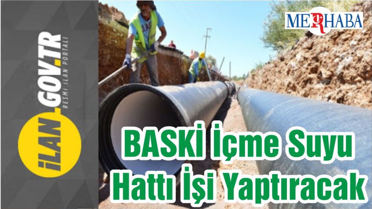 BASKİ İçme Suyu Hattı İşi Yaptıracak