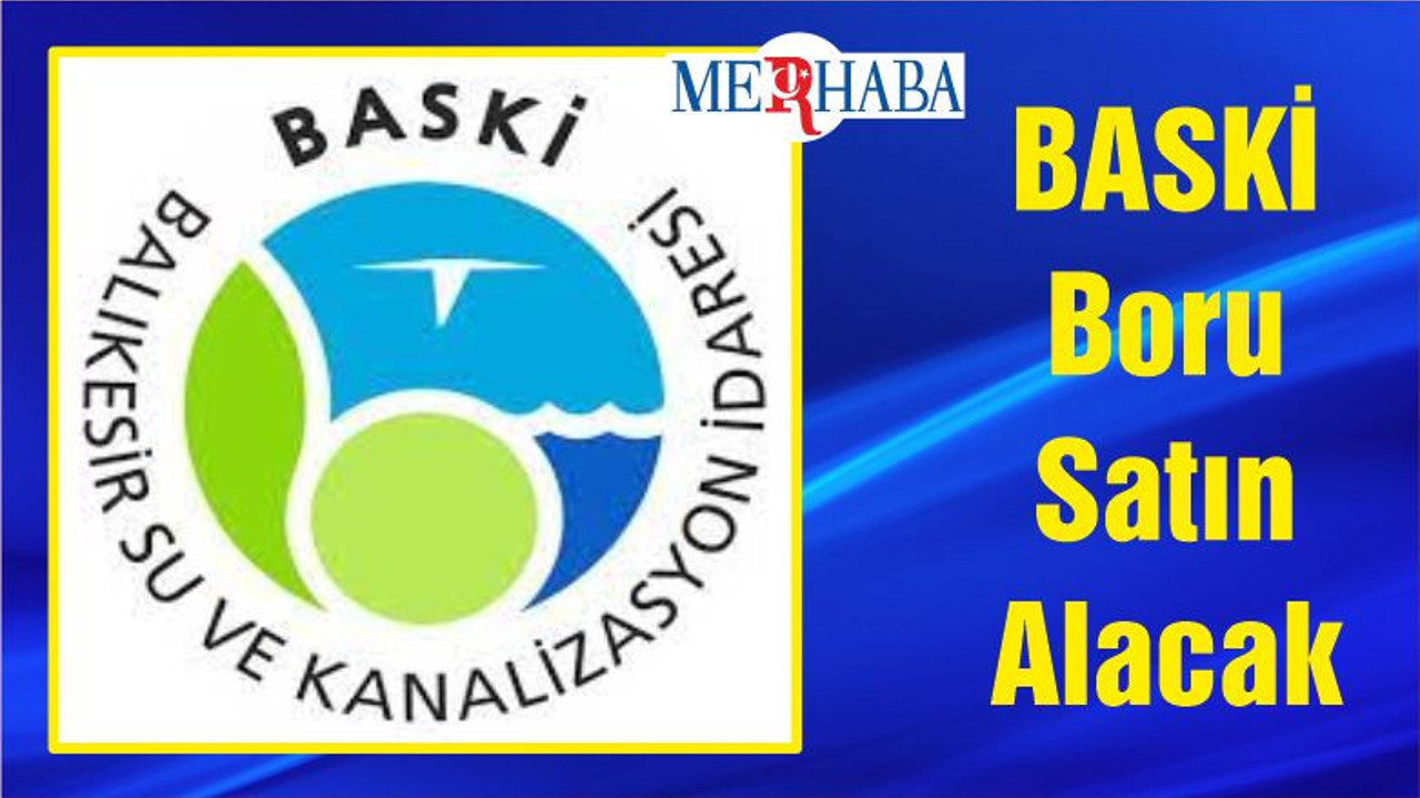 BASKİ Boru Satın Alacak