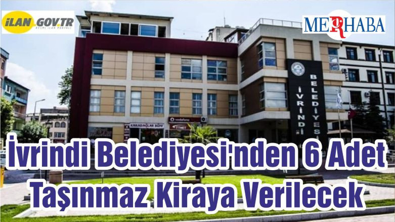 İvrindi Belediyesi'nden 6 Adet Taşınmaz Kiraya Verilecek