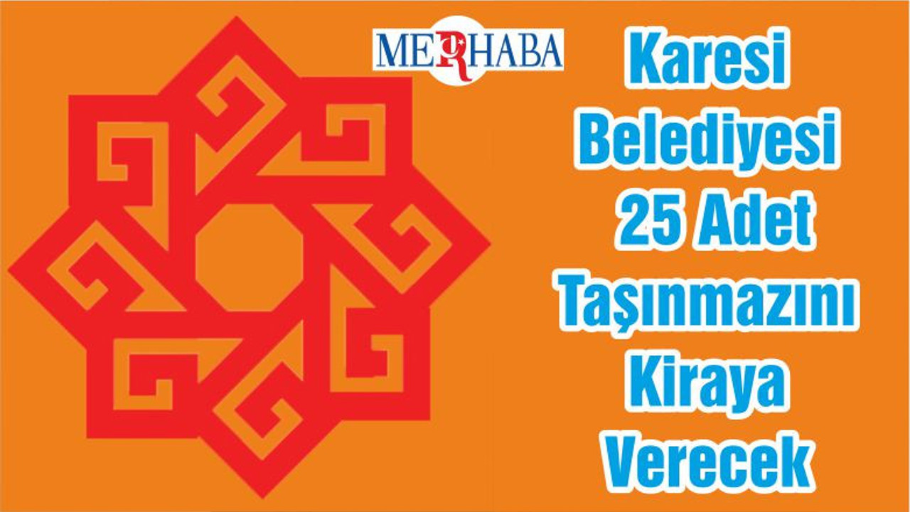 Karesi Belediyesi 25 Adet Taşınmazını Kiraya Verecek