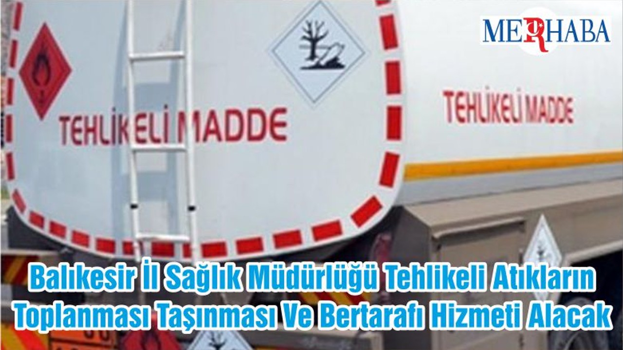Balıkesir İl Sağlık Müdürlüğü Tehlikeli Atıkların Toplanması Taşınması Ve Bertarafı Hizmeti Alacak