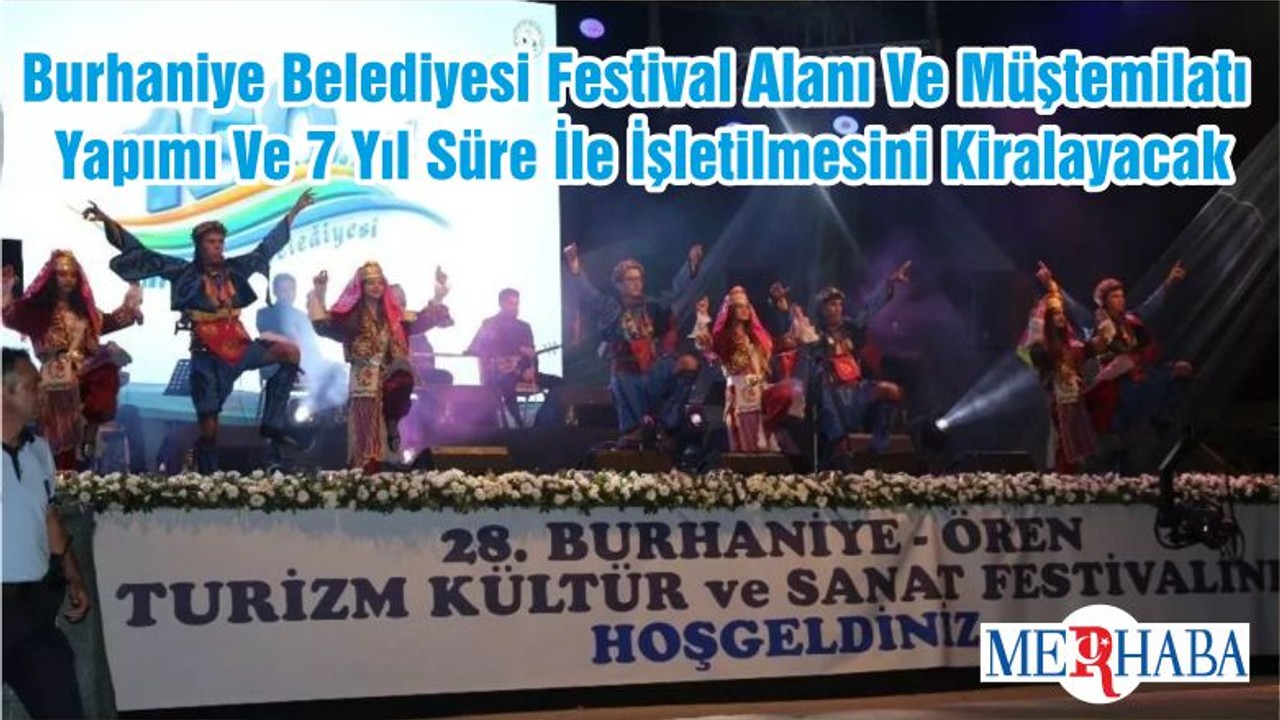 Burhaniye Belediyesi Festival Alanı Ve Müştemilatı Yapımı Ve 7 Yıl Süre İle İşletilmesini Kiralayacak