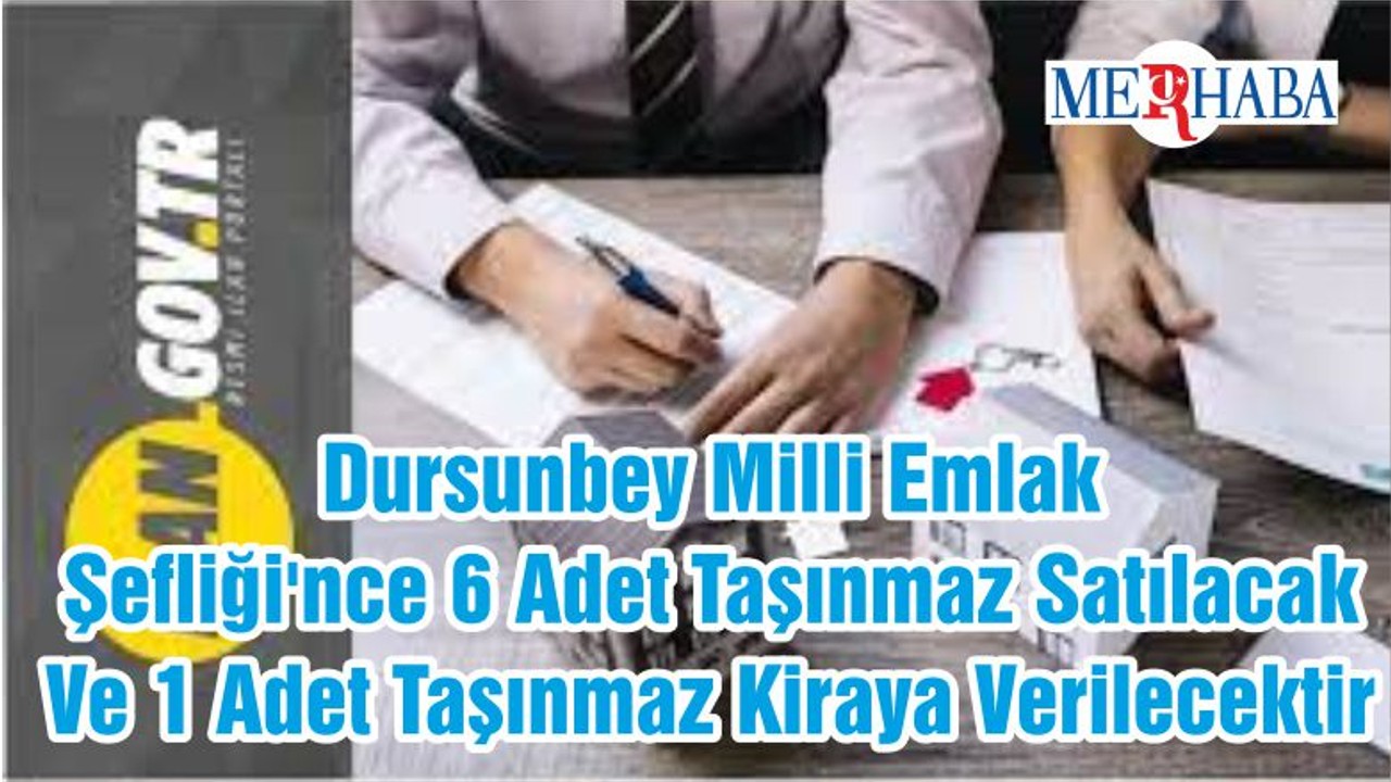 Dursunbey Milli Emlak Şefliği'nce 6 Adet Taşınmaz Satılacak Ve 1 Adet Taşınmaz Kiraya Verilecektir