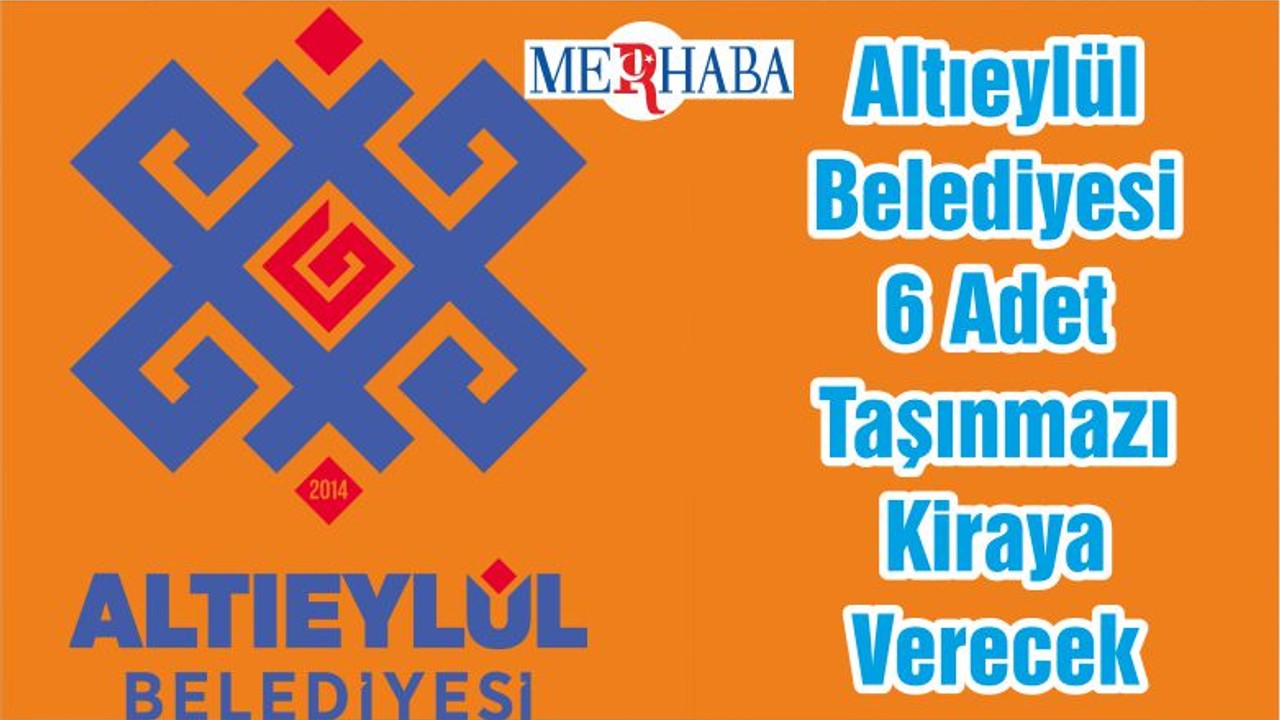 Altıeylül Belediyesi 6 Adet Taşınmazı Kiraya Verecek