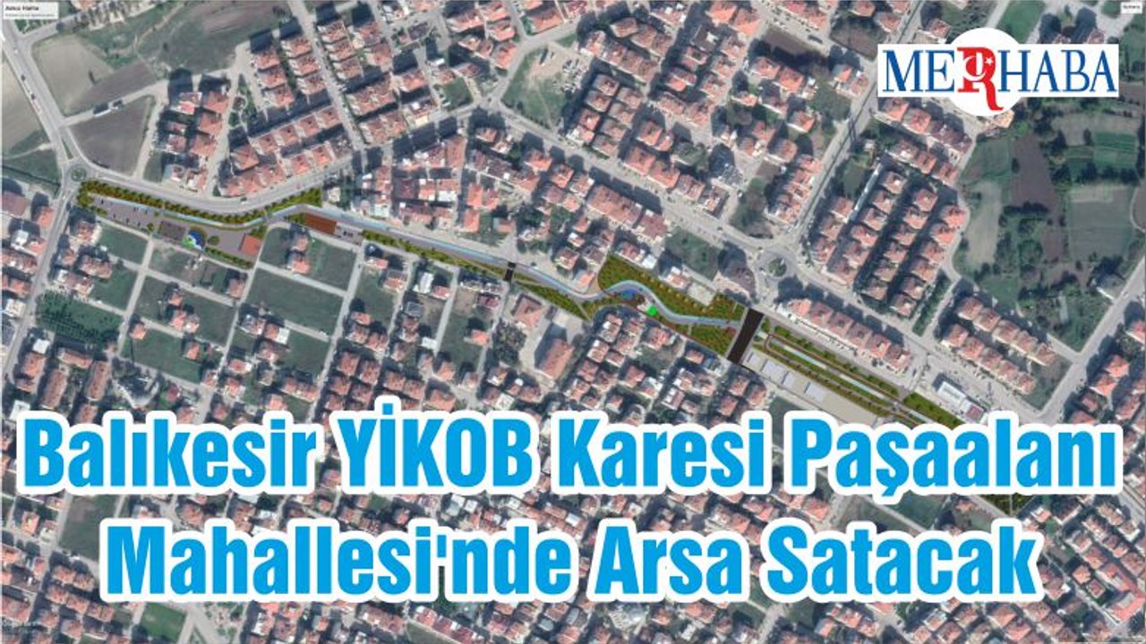 Balıkesir YİKOB Karesi Paşaalanı Mahallesi'nde Arsa Satacak