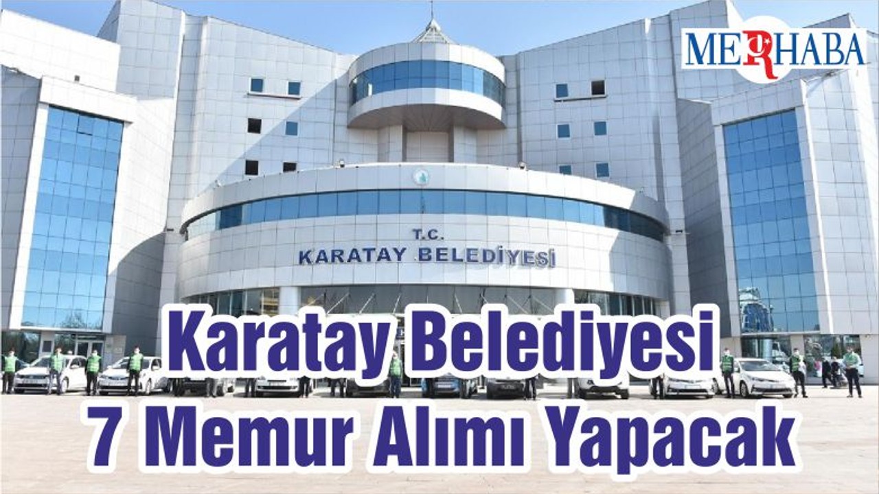 Karatay Belediyesi 7 Memur Alımı Yapacak