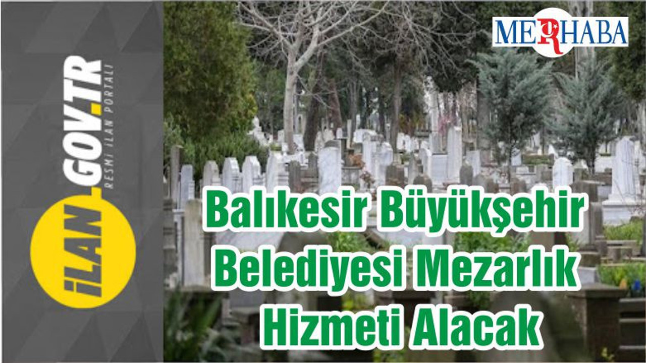 Balıkesir Büyükşehir Belediyesi Mezarlık Hizmeti Alacak