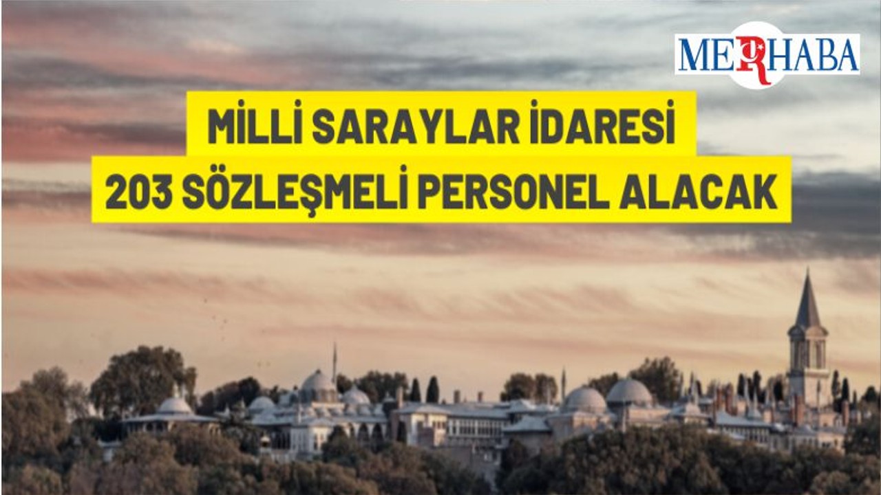 Milli Saraylar İdaresi’ne Sözleşmeli personel Alımı