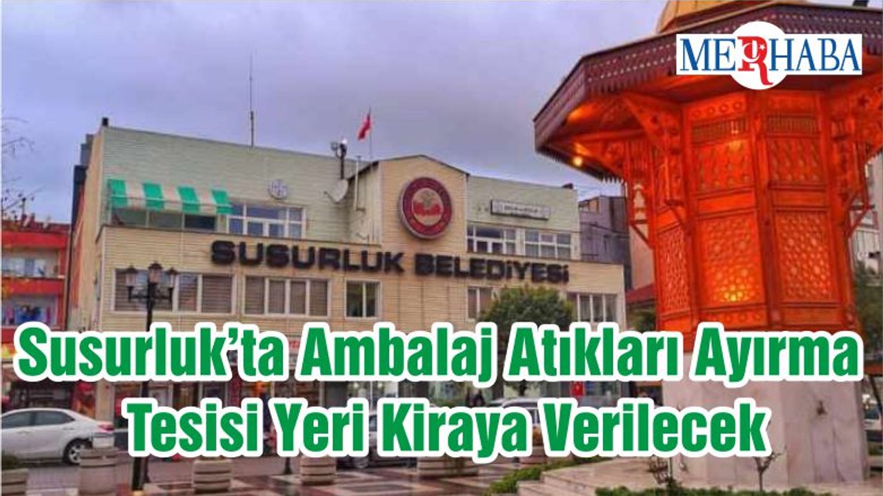 Susurluk’ta Ambalaj Atıkları Ayırma Tesisi Yeri Kiraya Verilecek