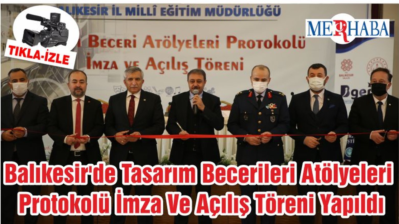 Balıkesir'de Tasarım Becerileri Atölyeleri Protokolü İmza Ve Açılış Töreni Yapıldı